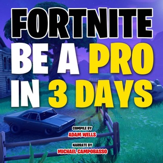 Adam Wells Books On Apple Books - be a pro in 3 days fortnite the ultimate strategy tricks to be a proffesional player and make money with it unofficial tutorial guide unabridged