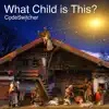 What Child Is This? - Single album lyrics, reviews, download