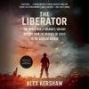 The Liberator: One World War II Soldier's 500-Day Odyssey from the Beaches of Sicily to the Gates of Dachau (Unabridged) - Alex Kershaw