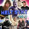 Helt Sykt VOL2 album lyrics, reviews, download
