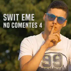 No Comentes 4 - Single - Swit eMe No Comentes 4 - Single - Swit eMe