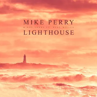 Lighthouse (feat. René Miller) by Mike Perry & Hot Shade song reviws