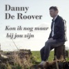 Danny De Roover - Kon Ik Nog Maar Bij Jou Zijn
