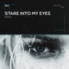 Stare Into My Eyes - Single