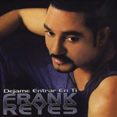 Dejame Entrar en Ti - Frank Reyes