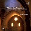 Music for Compline: Tallis, Byrd, Sheppard
