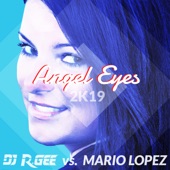 Angel Eyes 2K19 (DJ R. Gee vs. Mario Lopez) [Naxwell Remix] artwork
