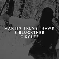 Circles - Single by Martin Trevy, HAWK & Bluckther album reviews, ratings, credits