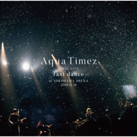 Aqua Timez - Aqua Timez FINAL LIVE 「last dance」 artwork