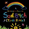 Sad B*tch (Tisoki Remix) - Single album lyrics, reviews, download