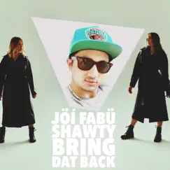 Shawty Bring Dat Back by Jöí Fabü album reviews, ratings, credits