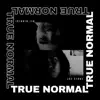 True Normal (feat. Joe Stone) - Single album lyrics, reviews, download