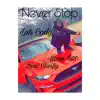 Stream & download Never Stop (feat. Boss Cheify & Boss Loc) - Single