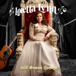 Loretta Lynn - Still Woman Enough (feat. Reba McEntire & Carrie Underwood)