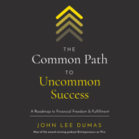 John Lee Dumas - The Common Path to Uncommon Success artwork