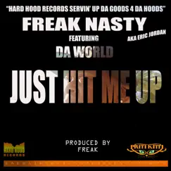 Just Hit Me Up (Club Version) [feat. Da World] - Single by Freak Nasty album reviews, ratings, credits