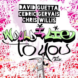 David Guetta, Cedric Gervais & Chris Willis - Would I Lie to You (Radio Edit) - Line Dance Musique