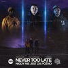 Never Too Late / Nigdy nie jest za późno - Single