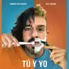 Tú y Yo (feat. Arkano) - Single album lyrics, reviews, download