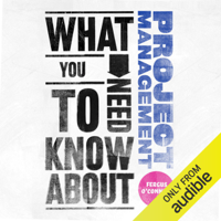 Fergus O'Connell - What You Need to Know About: Project Management (Unabridged) artwork