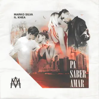 Pa' Saber Amar - Single by Marko Silva & KHEA album reviews, ratings, credits