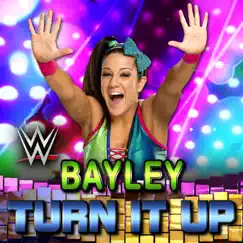 WWE: Turn It Up (Bayley) Song Lyrics