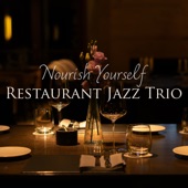 Nourish Yourself - Restaurant Jazz Trio artwork