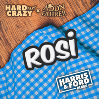 Hard But Crazy & Addnfahrer - Rosi (Harris & Ford Remix) artwork