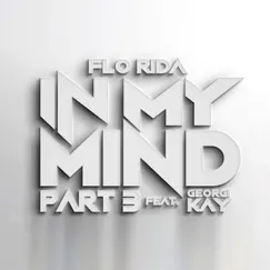 In My Mind, Part 3 (feat. Georgi Kay) - Single by Flo Rida album reviews, ratings, credits