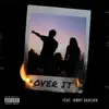 over it (feat. Jawny BadLuck) - Single album lyrics, reviews, download