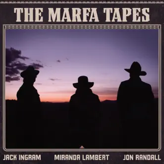 The Marfa Tapes by Jack Ingram, Miranda Lambert & Jon Randall album reviews, ratings, credits