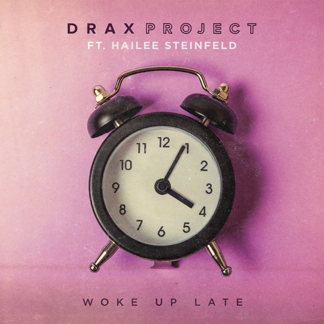 Drax Project Woke up Late (feat. Hailee Steinfeld) - Single Album Cover