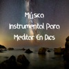 Música Instrumental para Meditar en Dios