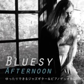 ゆったりできるジャズギター&ピアノデュオBGM 〜Bluesy Afternoon〜 artwork