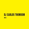 Dj Carlos Thomsom - Dj Carlos Thomsom #3