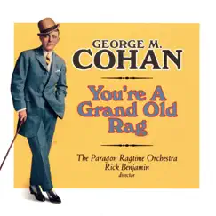 You're a Grand Old Rag - The Music of George M. Cohan by The Paragon Ragtime Orchestra album reviews, ratings, credits