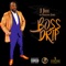 Boss Drip - J Juce lyrics