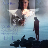 Songs for a More Meaningful Life - Asha Elijah