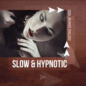 Slow & Hypnotic - Cool, Intimate Chillout, Gentle Sexy Groove, Mysterious Atmosphere, Erotic Lounge Session artwork