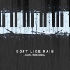 Soft Like Rain - Single
