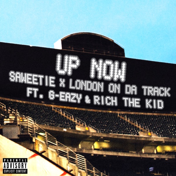 Up Now (feat. G-Eazy and Rich the Kid) - Single - Saweetie & London On Da Track