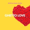 Ghetto Love (feat. Poly Joe & Hendrick Sam) - Single