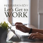 やる気引き出すジャズピアノ - Let's Get to Work artwork