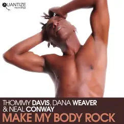 Make My Body Rock - Single by Thommy Davis, Dana Weaver & Neal Conway album reviews, ratings, credits