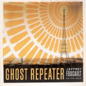Jeffrey Foucault - Ghost Repeater