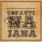 Tofauti Na Jana (feat. Albino Fulani & Wyname) [Remix] - Suma Mnazaleti