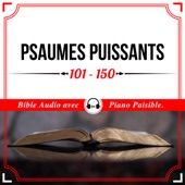 Psaumes Puissants 101 - 150 (Bible Audio avec Piano Paisible) artwork