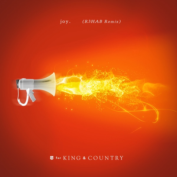 joy. (R3HAB Remix) - Single - for KING & COUNTRY & R3HAB