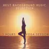 2 Hours Yoga Session: Best Background Music Selection, Tibetan Chakra Meditation, Healing Nature Sounds, Reiki Massage Music album lyrics, reviews, download
