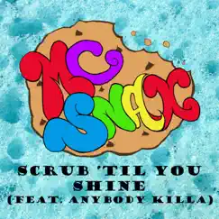 Scrub 'Til You Shine (feat. Anybody Killa) - Single by MC Snax album reviews, ratings, credits